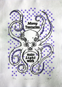 Two colour (grey and purple) woodblock print of an octopus with all eight legs spread out, with the words "Many Tentacles make Light work" surrounding it.
