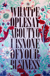 A painting of vines and flowers surrounding the quote "What people say about you is none of your business" with white pearls scattered throughout.