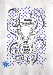 Three colour (grey, pink and purple) woodblock print of an octopus with all eight legs spread out, with the words "Many Tentacles make Light work" surrounding it. With a semi-transparent blue vinyl graphic of an octopus.